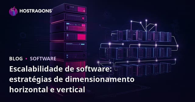 Escalabilidade de software: estratégias de dimensionamento horizontal e vertical