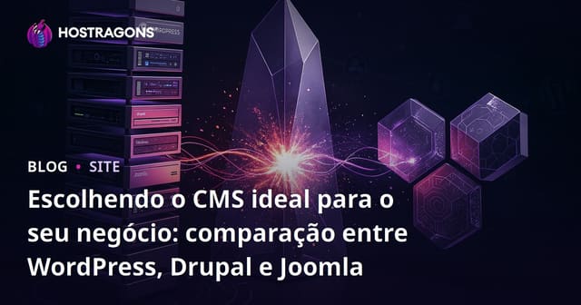 Escolha do CMS Ideal: Comparação entre WordPress, Drupal e Joomla