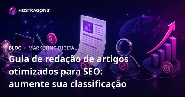Guia de redação de artigos otimizados para SEO: aumente sua classificação