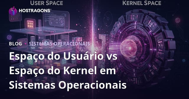 Área do Usuário vs Área do Kernel em Sistemas Operacionais