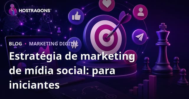 Estratégia de marketing de mídia social: para iniciantes