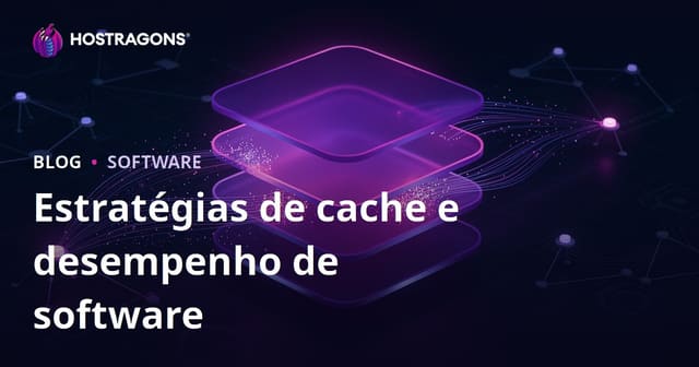 Estratégias de Cache e Desempenho de Software