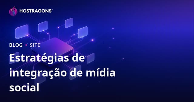Estratégias de Integração de Mídias Sociais