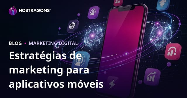 Estratégias de marketing para aplicativos móveis