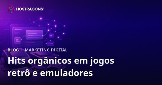 Estratégias para Atrair Tráfego Orgânico com Consoles de Jogos Retro e Emuladores