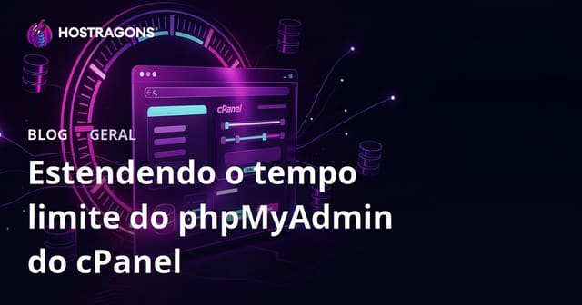 Aumentando o Tempo de Timeout do phpMyAdmin no cPanel