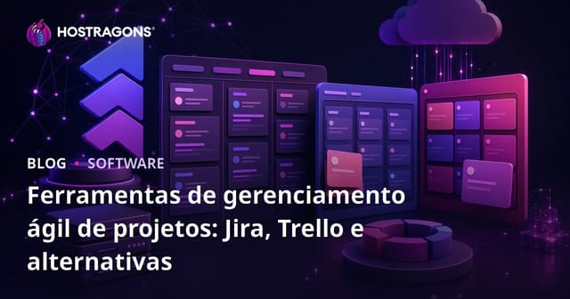 Ferramentas de gerenciamento ágil de projetos: Jira, Trello e alternativas
