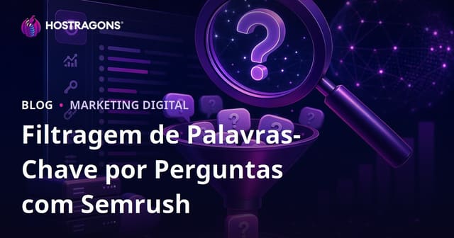 Filtrando Palavras-Chave Focadas em Perguntas com o Semrush Keyword Magic Tool
