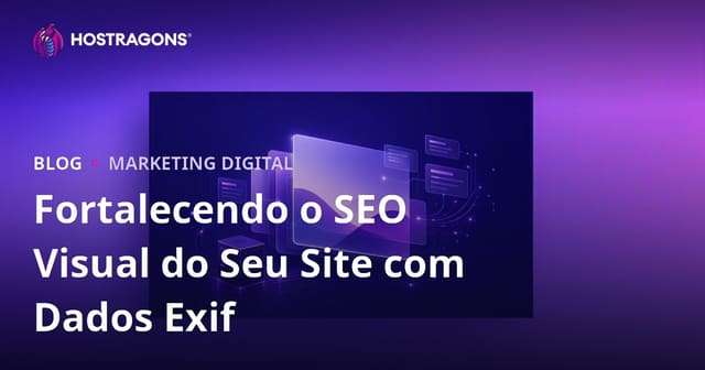 Fortalecendo o SEO Visual do Seu Site com Dados Exif