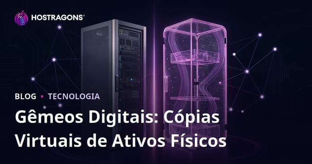Gêmeos Digitais: Cópias Virtuais de Ativos Físicos