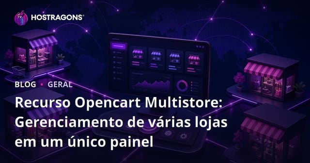 Opencart Multistore: Gestão de Várias Lojas a Partir de um Único Painel