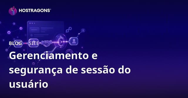 Gerenciamento e segurança de sessão do usuário