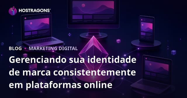 Gerenciando sua identidade de marca consistentemente em plataformas online