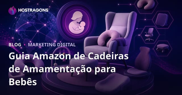 Guia de Afiliados da Amazon para Poltronas de Amamentação e Produtos Ergonômicos