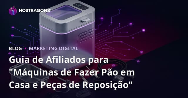 Guia de Afiliados para "Máquinas de Fazer Pão em Casa e Peças de Reposição"