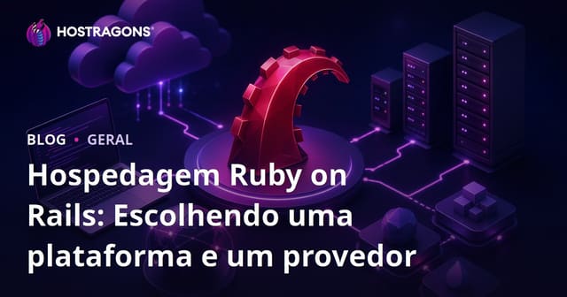 Hospedagem Ruby on Rails: Escolhendo uma plataforma e um provedor