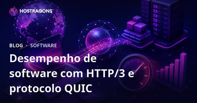 Desempenho de software com HTTP/3 e protocolo QUIC