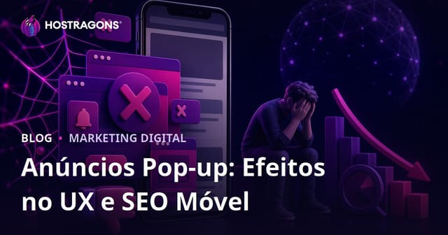 Efeitos Negativos dos Pop-ups na Experiência do Usuário e SEO Móvel