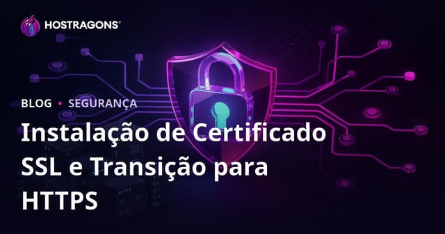 Instalação de Certificado SSL (HTTPS) e problemas na migração de HTTP para HTTPS