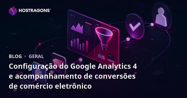 Configuração do Google Analytics 4 e Rastreamento de Conversão de E-Commerce
