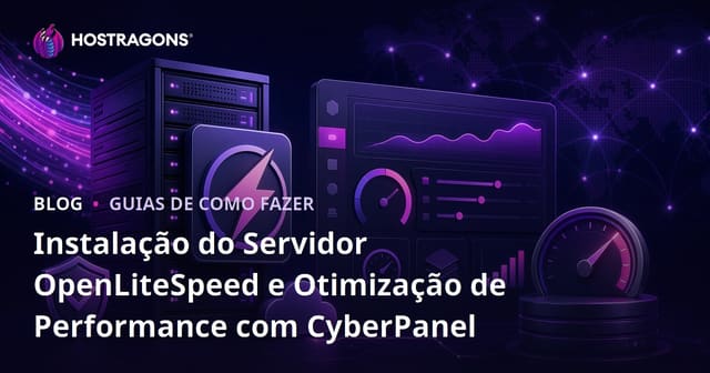 Instalação do Servidor OpenLiteSpeed e Otimização de Performance com CyberPanel
