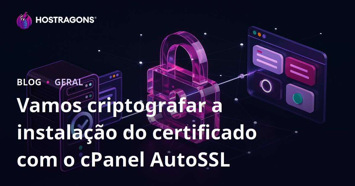 Instalação do Certificado Let's Encrypt com cPanel AutoSSL
