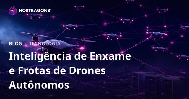 Inteligência de Enxame e Frotas de Drones Autônomos