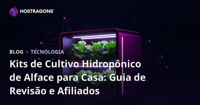 Kits de Cultivo Hidropônico de Alface para Casa: Guia de Revisão e Afiliados