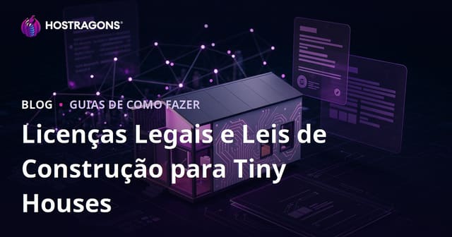 Licenças Legais e Normas de Urbanismo para Tiny Houses: Blog de Consultoria Micro