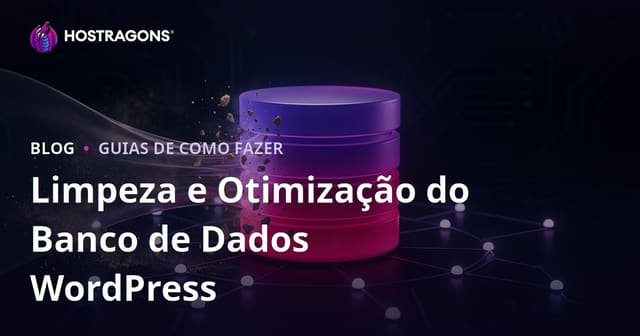 Como Fazer a Limpeza e Otimização do Banco de Dados WordPress