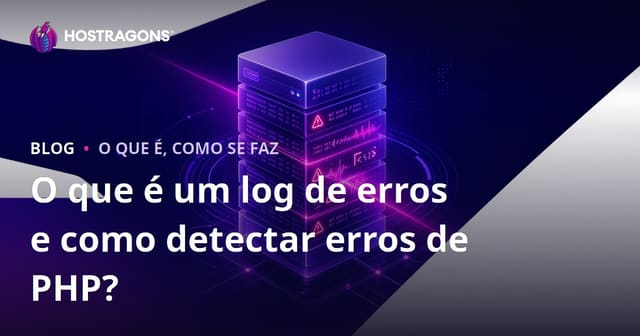 O Que é o Log de Erros e Como Detectar Erros PHP?