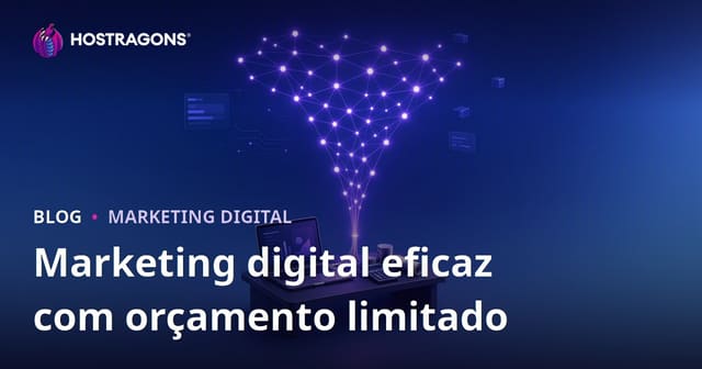 Marketing digital eficaz com orçamento limitado