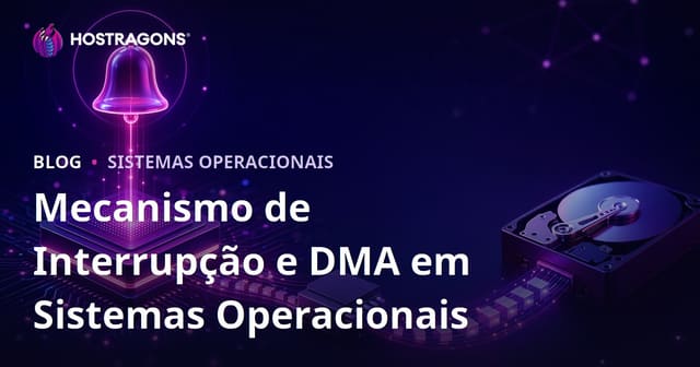 Mecanismo de Interrupção e DMA em Sistemas Operacionais