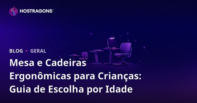 Mesa e Cadeiras Ergonômicas para Crianças: Guia de Escolha por Idade