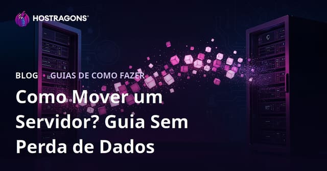 Migração de Servidor: como migrar um site sem perder dados