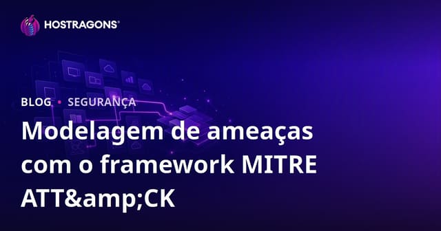 Modelagem de ameaças com o framework MITRE ATT&CK