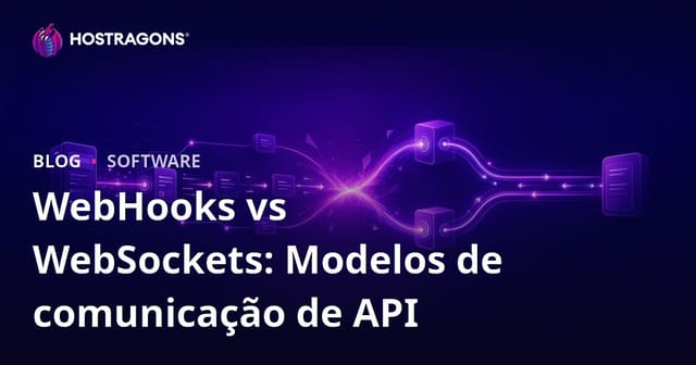 WebHooks vs WebSockets: Modelos de comunicação de API