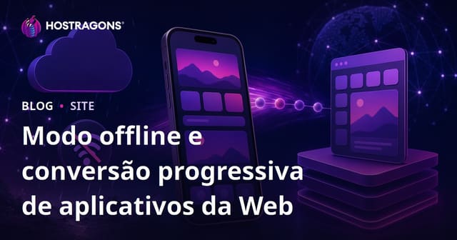 Modo offline e conversão progressiva de aplicativos da Web