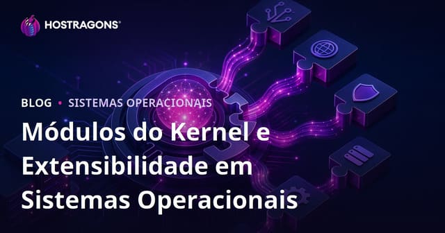 Módulos do Kernel e Extensibilidade em Sistemas Operacionais