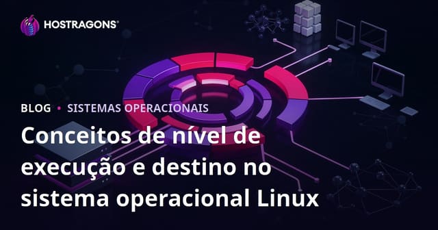 Conceitos de nível de execução e destino no sistema operacional Linux