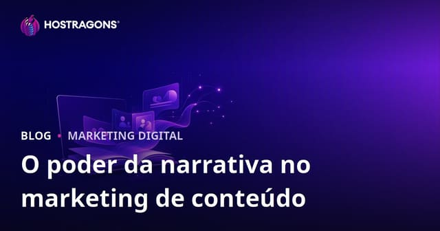 O poder da narrativa no marketing de conteúdo