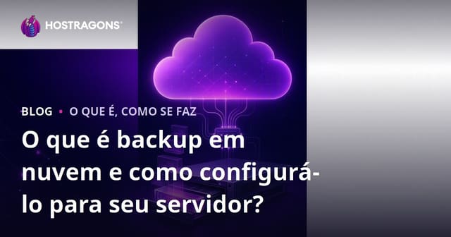 O que é backup em nuvem e como configurá-lo para seu servidor?