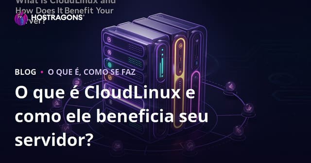 O que é CloudLinux e como ele beneficia seu servidor?