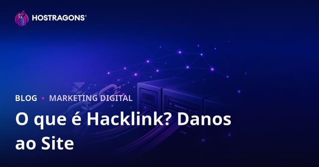 O que é Hacklink? Riscos do SEO ilegal para seu site