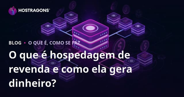 O que é hospedagem de revenda e como ela gera dinheiro?