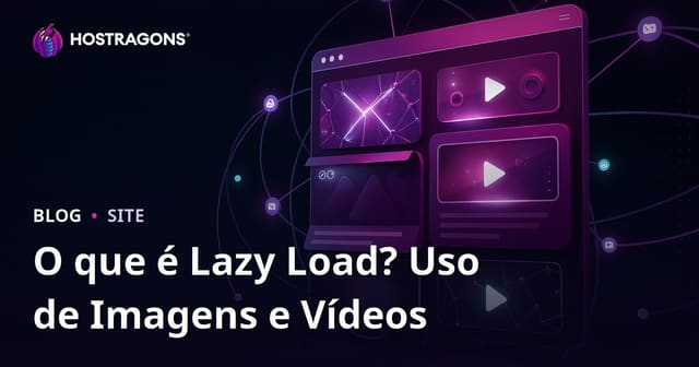 O que é Lazy Load? Como usar carregamento sob demanda em imagens e vídeos