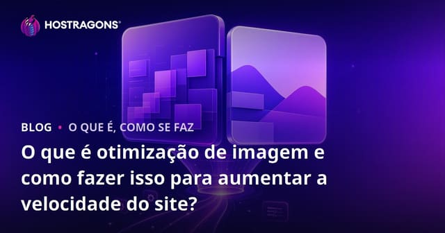 O que é otimização de imagem e como fazer isso para aumentar a velocidade do site?