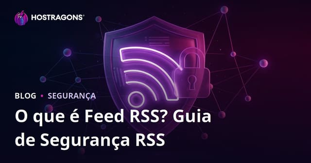 O que é RSS Feed? Como proteger feeds RSS no seu site