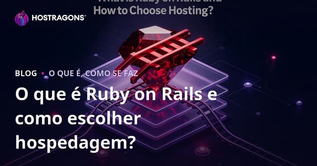 O que é Ruby on Rails e como escolher um hosting?