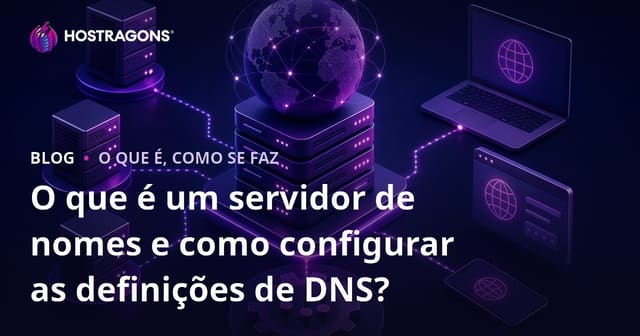 O que é um servidor de nomes e como configurar as definições de DNS?